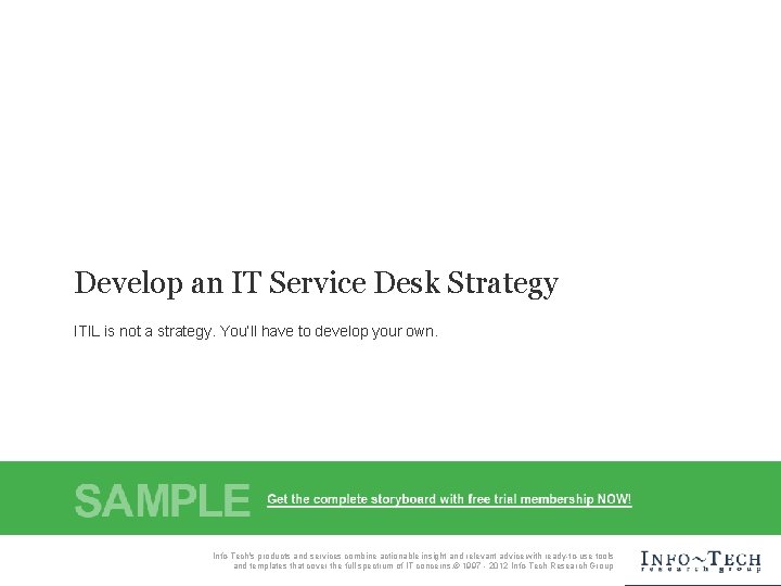 Develop an IT Service Desk Strategy ITIL is not a strategy. You’ll have to Develop an IT Service Desk Strategy ITIL is not a strategy. You’ll have to