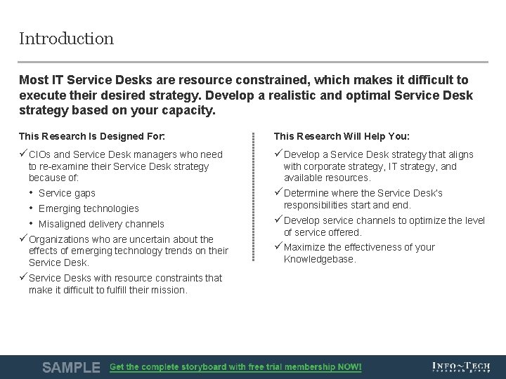 Introduction Most IT Service Desks are resource constrained, which makes it difficult to execute Introduction Most IT Service Desks are resource constrained, which makes it difficult to execute