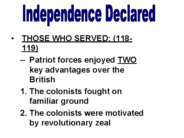  • THOSE WHO SERVED: (118119) – Patriot forces enjoyed TWO key advantages over