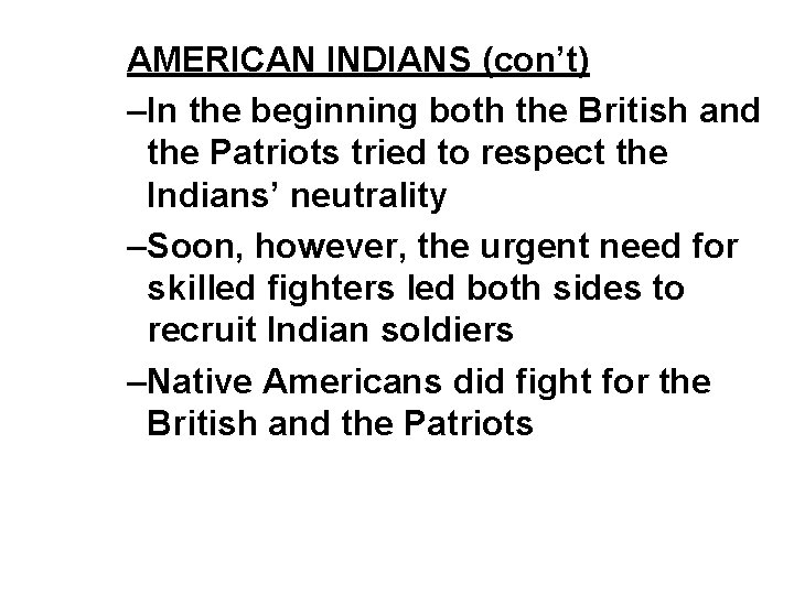 AMERICAN INDIANS (con’t) –In the beginning both the British and the Patriots tried to