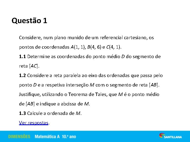 Questão 1 Considere, num plano munido de um referencial cartesiano, os pontos de coordenadas