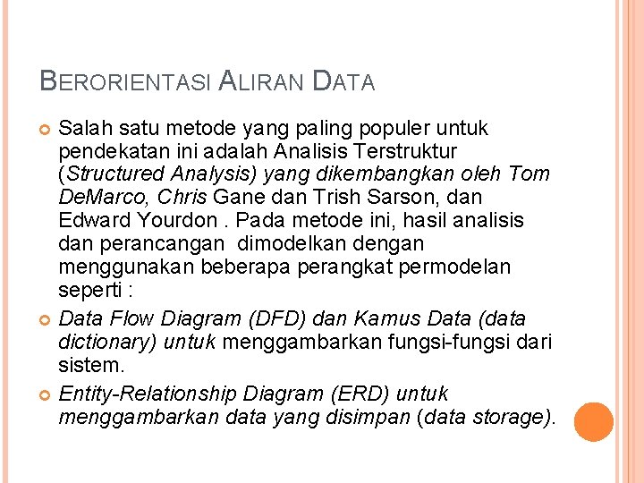 BERORIENTASI ALIRAN DATA Salah satu metode yang paling populer untuk pendekatan ini adalah Analisis