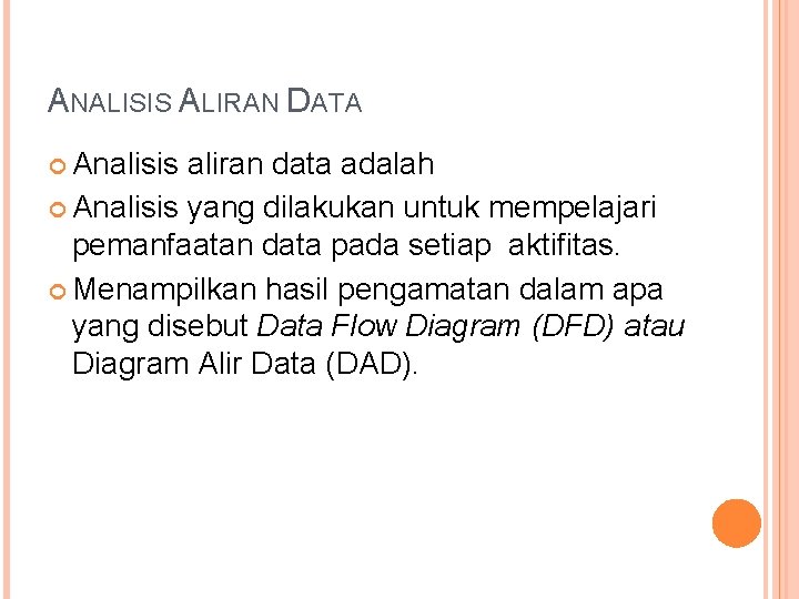 ANALISIS ALIRAN DATA Analisis aliran data adalah Analisis yang dilakukan untuk mempelajari pemanfaatan data