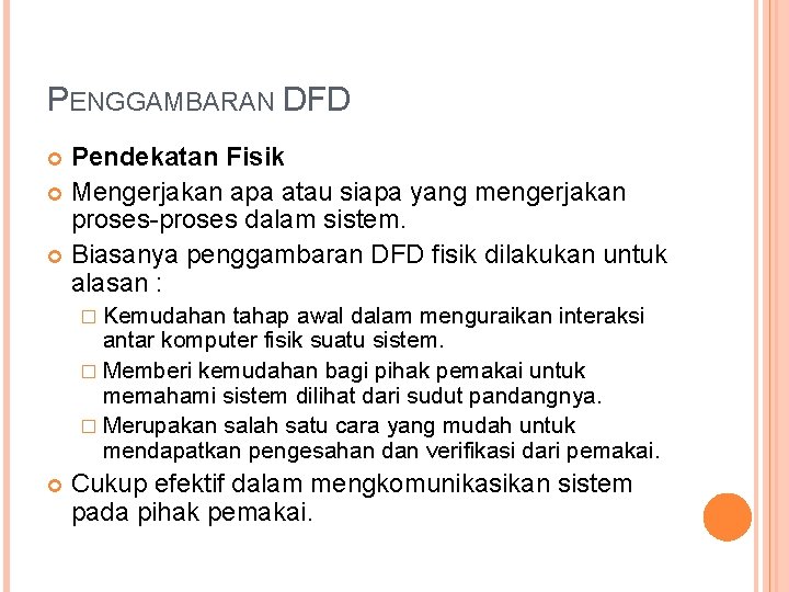PENGGAMBARAN DFD Pendekatan Fisik Mengerjakan apa atau siapa yang mengerjakan proses-proses dalam sistem. Biasanya