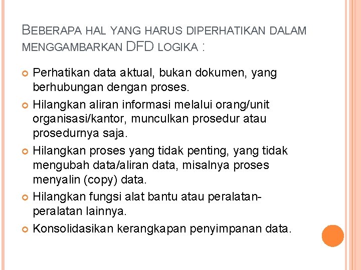 BEBERAPA HAL YANG HARUS DIPERHATIKAN DALAM MENGGAMBARKAN DFD LOGIKA : Perhatikan data aktual, bukan