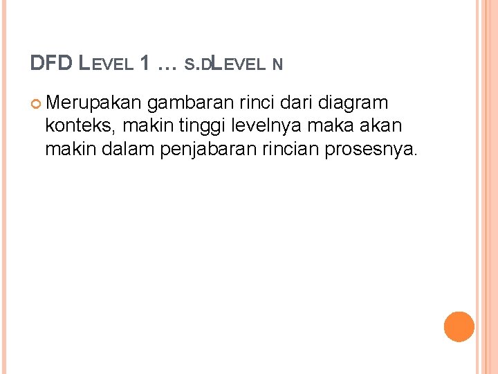 DFD LEVEL 1 … S. DL. EVEL N Merupakan gambaran rinci dari diagram konteks,