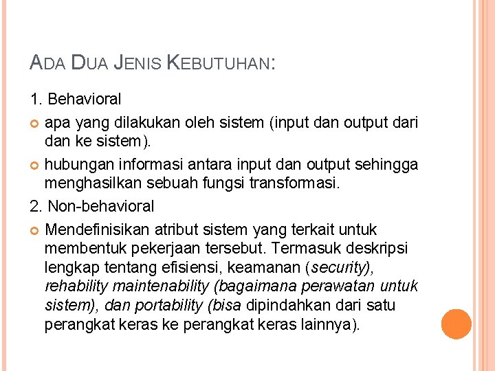 ADA DUA JENIS KEBUTUHAN: 1. Behavioral apa yang dilakukan oleh sistem (input dan output