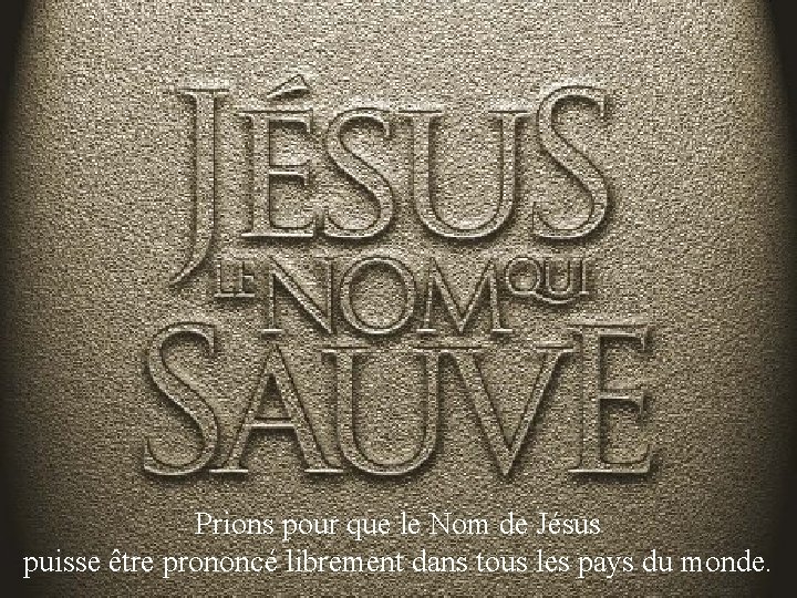 Prions pour que le Nom de Jésus puisse être prononcé librement dans tous les