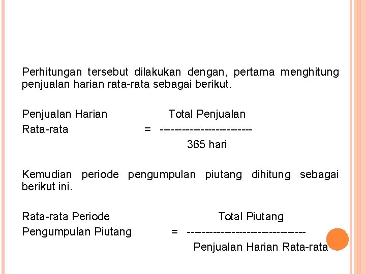 Perhitungan tersebut dilakukan dengan, pertama menghitung penjualan harian rata-rata sebagai berikut. Penjualan Harian Rata-rata