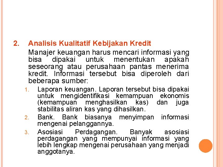 2. Analisis Kualitatif Kebijakan Kredit Manajer keuangan harus mencari informasi yang bisa dipakai untuk