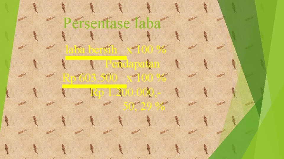 Persentase laba bersih x 100 % Pendapatan Rp 603. 500 x 100 % Rp