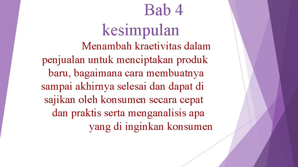 Bab 4 kesimpulan Menambah kraetivitas dalam penjualan untuk menciptakan produk baru, bagaimana cara membuatnya