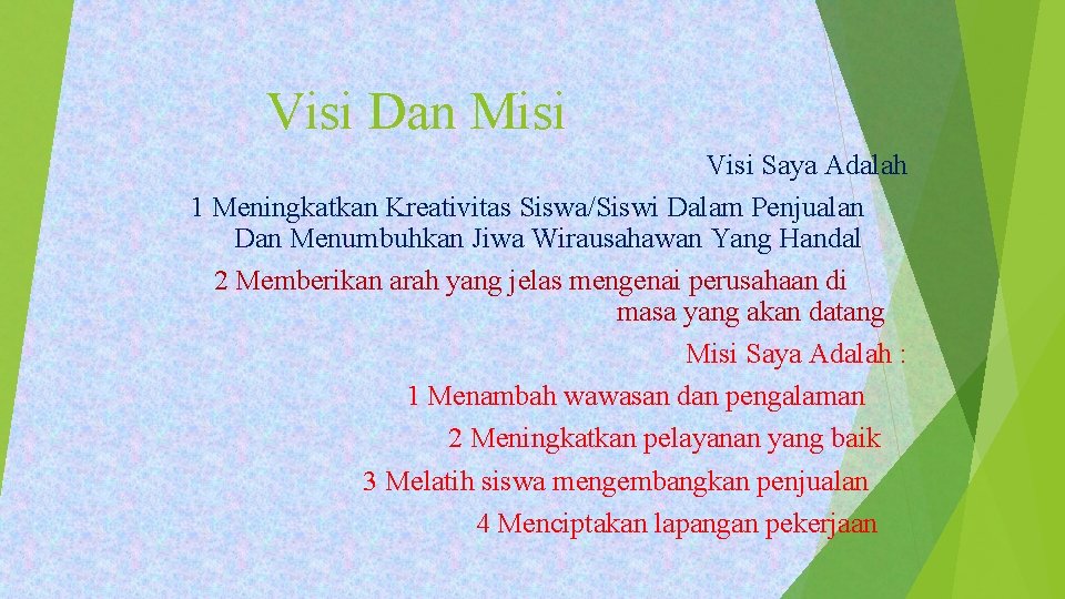 Visi Dan Misi Visi Saya Adalah 1 Meningkatkan Kreativitas Siswa/Siswi Dalam Penjualan Dan Menumbuhkan