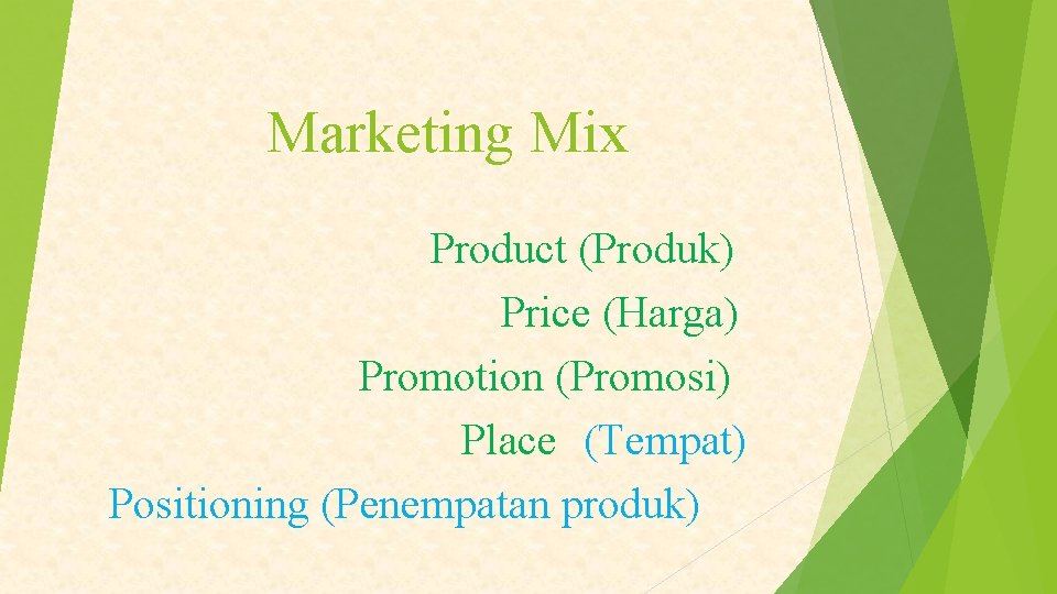 Marketing Mix Product (Produk) Price (Harga) Promotion (Promosi) Place (Tempat) Positioning (Penempatan produk) 