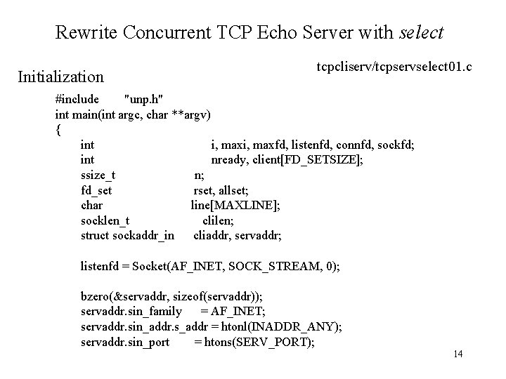 Rewrite Concurrent TCP Echo Server with select Initialization tcpcliserv/tcpservselect 01. c #include "unp. h"