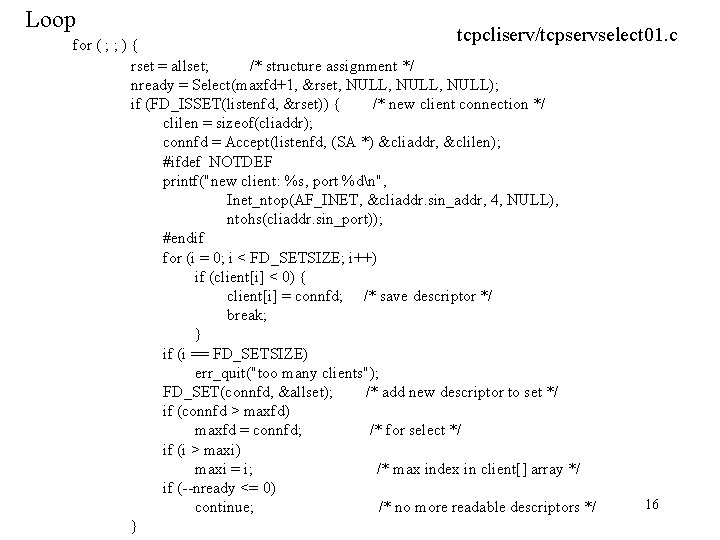 Loop tcpcliserv/tcpservselect 01. c for ( ; ; ) { rset = allset; /*