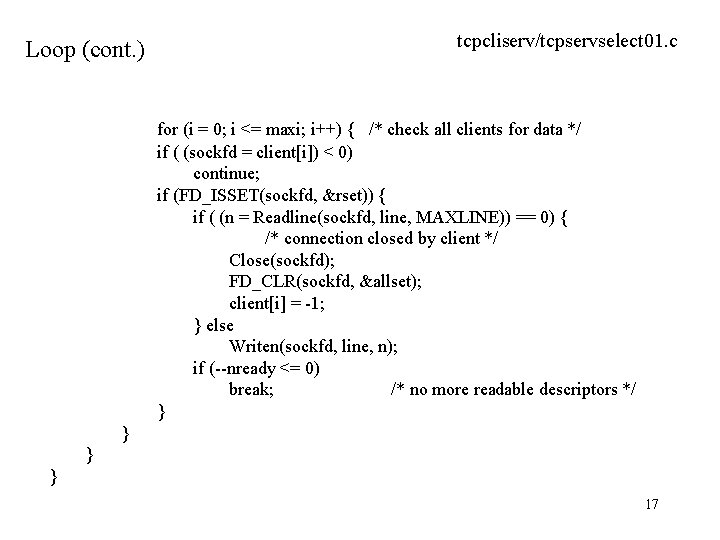 Loop (cont. ) tcpcliserv/tcpservselect 01. c for (i = 0; i <= maxi; i++)