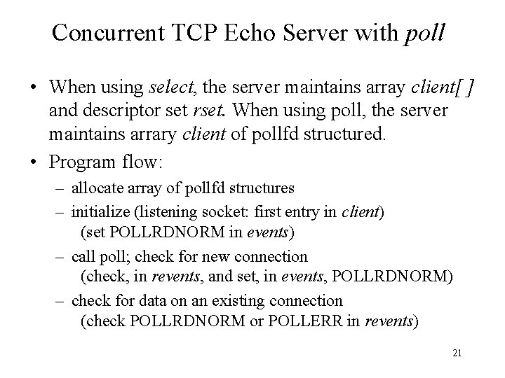 Concurrent TCP Echo Server with poll • When using select, the server maintains array