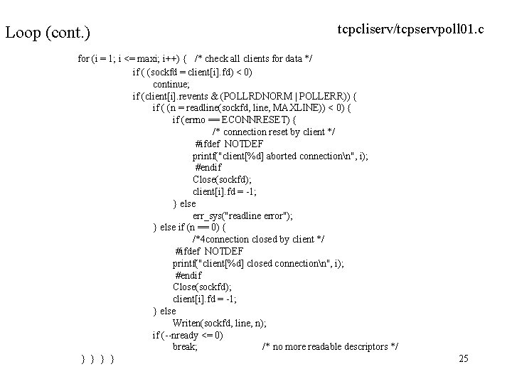 Loop (cont. ) tcpcliserv/tcpservpoll 01. c for (i = 1; i <= maxi; i++)