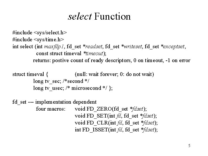 select Function #include <sys/select. h> #include <sys/time. h> int select (int maxfdp 1, fd_set