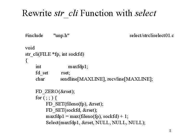 Rewrite str_cli Function with select #include "unp. h" select/strcliselect 01. c void str_cli(FILE *fp,