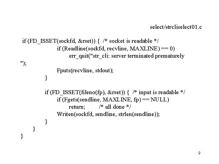 select/strcliselect 01. c if (FD_ISSET(sockfd, &rset)) { /* socket is readable */ if (Readline(sockfd,