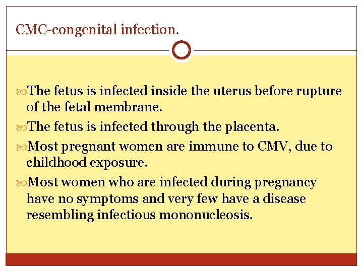 CMC-congenital infection. The fetus is infected inside the uterus before rupture of the fetal