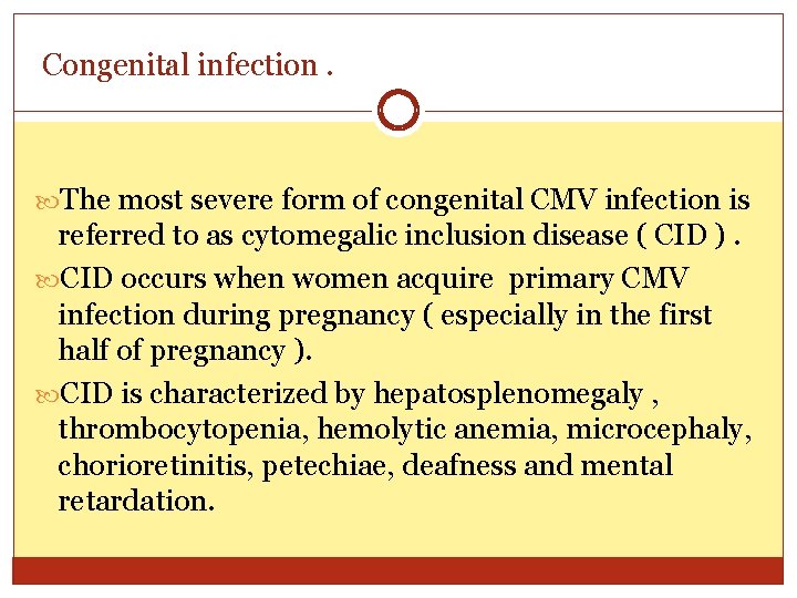 Congenital infection. The most severe form of congenital CMV infection is referred to as
