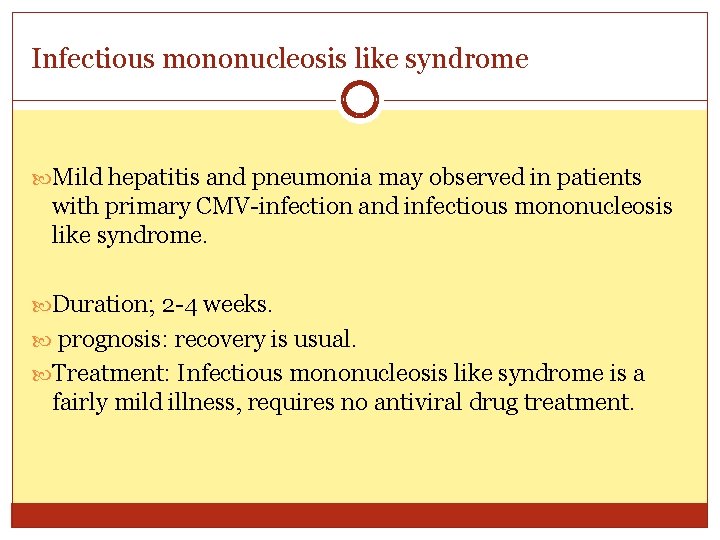 Infectious mononucleosis like syndrome Mild hepatitis and pneumonia may observed in patients with primary
