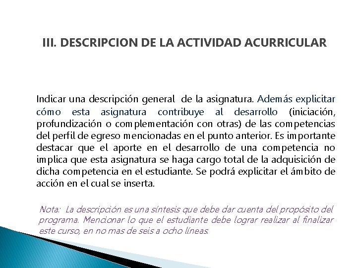 III. DESCRIPCION DE LA ACTIVIDAD ACURRICULAR Indicar una descripción general de la asignatura. Además