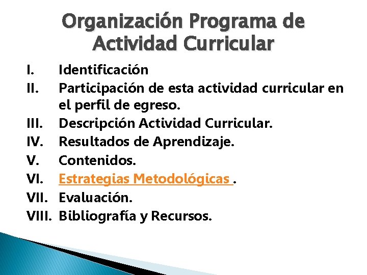 Organización Programa de Actividad Curricular I. II. Identificación Participación de esta actividad curricular en