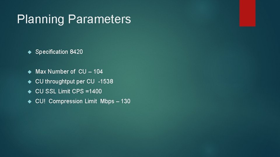 Planning Parameters Specification 8420 Max Number of CU – 104 CU throughtput per CU