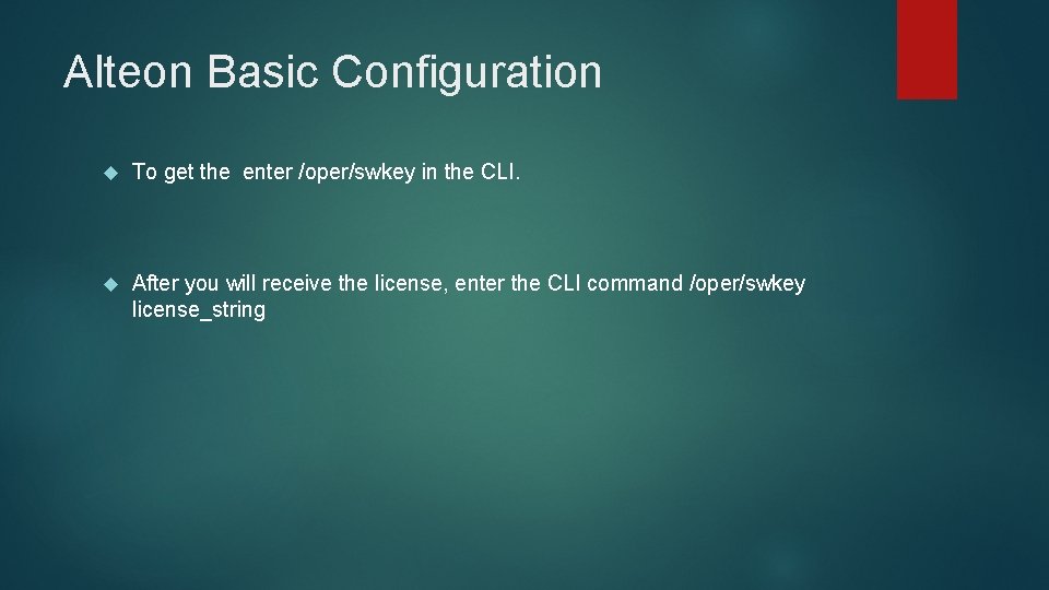 Alteon Basic Configuration To get the enter /oper/swkey in the CLI. After you will