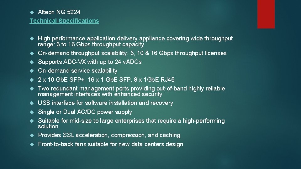 Alteon NG 5224 Technical Specifications High performance application delivery appliance covering wide throughput range: