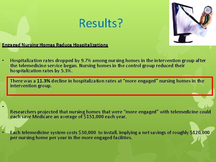 Results? Engaged Nursing Homes Reduce Hospitalizations • Hospitalization rates dropped by 9. 7% among