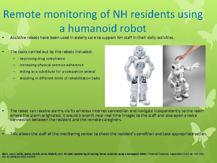 Remote monitoring of NH residents using a humanoid robot • Assistive robots have been