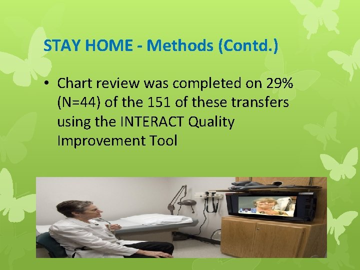 STAY HOME - Methods (Contd. ) • Chart review was completed on 29% (N=44)