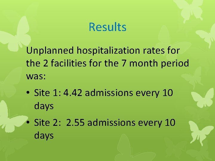 Results Unplanned hospitalization rates for the 2 facilities for the 7 month period was: