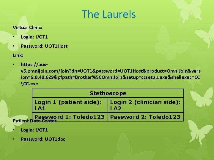 The Laurels Virtual Clinic: • Login: UOT 1 • Password: UOT 1 Host Link: