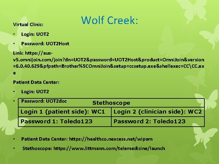 Virtual Clinic: • Login: UOT 2 • Password: UOT 2 Host Wolf Creek: Link: