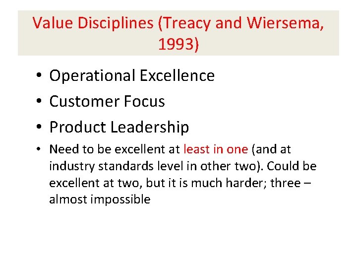 Value Disciplines (Treacy and Wiersema, 1993) • Operational Excellence • Customer Focus • Product