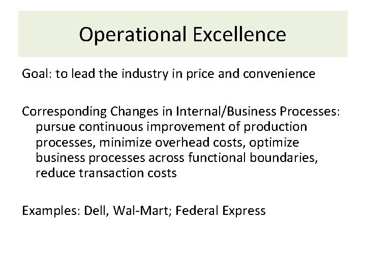 Operational Excellence Goal: to lead the industry in price and convenience Corresponding Changes in