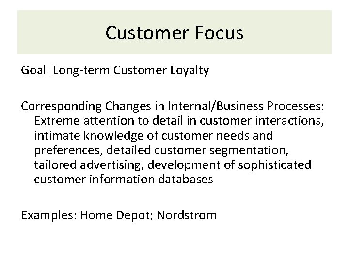 Customer Focus Goal: Long-term Customer Loyalty Corresponding Changes in Internal/Business Processes: Extreme attention to