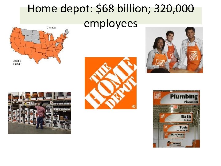 Home depot: $68 billion; 320, 000 employees 