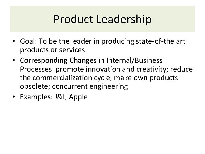 Product Leadership • Goal: To be the leader in producing state-of-the art products or