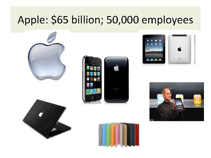 Apple: $65 billion; 50, 000 employees 