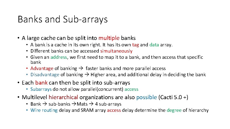 Banks and Sub-arrays • A large cache can be split into multiple banks •