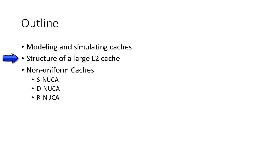Outline • Modeling and simulating caches • Structure of a large L 2 cache