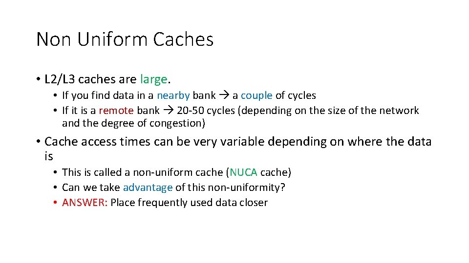 Non Uniform Caches • L 2/L 3 caches are large. • If you find