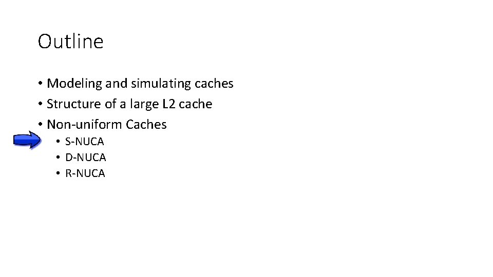 Outline • Modeling and simulating caches • Structure of a large L 2 cache